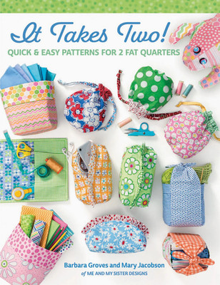 It Takes Two By Me and My Sister-Patterns for 2 Fat Quarters