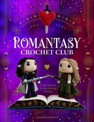 Romantasy Crochet Club 20 Epic Projects for Your Reading Journeys Amanda Sennett
