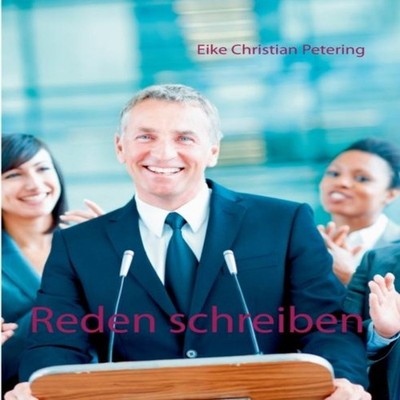 Reden schreiben50 Redevorlagen vom Redenservice Eike Christian Pe