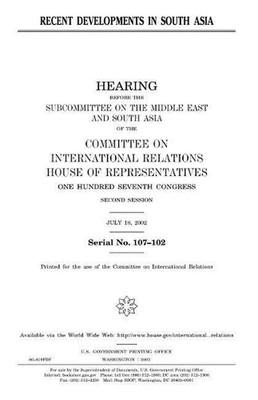 Recent Developments in South Asia by United States House of Representatives (Eng