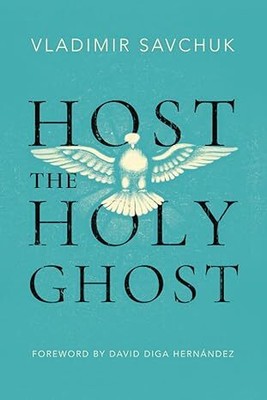 Host the Holy Ghost PAPERBACK 2023 by Vladimir Savchuk