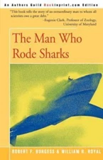 The Man Who Rode Sharks - 0595003893, paperback, Robert F Burgess
