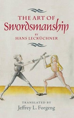 The Art of Swordsmanship by Hans Lecküchner Forgeng Hardback Boydell Press
