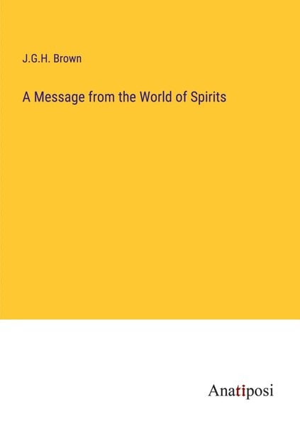 J. G. H. Brown | A Message From The World Of Spirits | Taschenbuch | Englisch-image