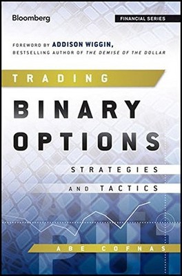 TRADING BINARY OPTIONS: STRATEGIES AND TACTICS By Abe Cofnas & Addison Wiggin VG