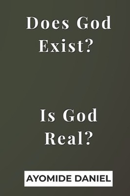 Does God Exist? Is God Real?: A Thought-Provoking Exploration of Faith, Doubt, a