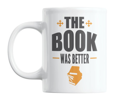 The Book Was Better Coffee & Tea Mug