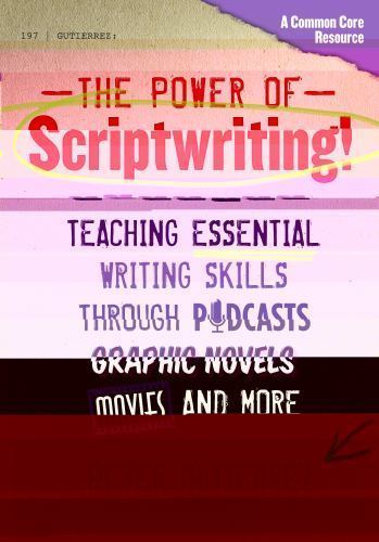 Power of Scriptwriting! : Teaching Essential Writing Skills Through Podcasts,...