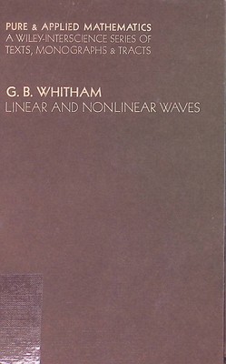 Linear and Nonlinear Waves Pure and Applied Mathematics Whitham, Gerald Beresfor