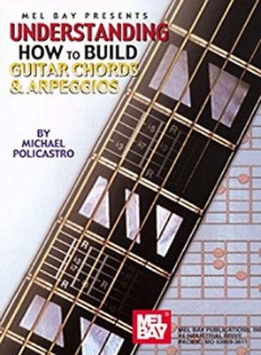 UNDERSTANDING HOW TO BUILD GUITAR CHORDS & ARPEGGIOS By Michael Policastro *VG+*