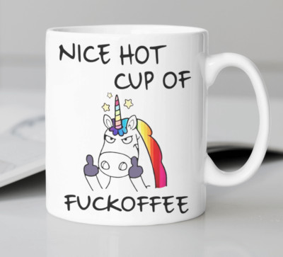 Snarky Funny Unicorn coffee mug stating,''NICE HOT CUP OF F*CKOFFEE''
