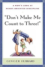 Don't Make Me Count to Three : A Mom's Look at Heart-Oriented Dis