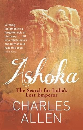 ASHOKA: INDIA'S LOST EMPEROR By Charles Allen - Hardcover **BRAND NEW**