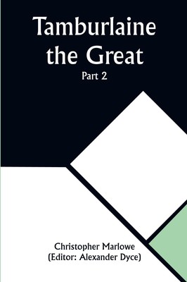 Tamburlaine the Great - Part 2 Christopher Marlowe Taschenbuch Englisch 2023