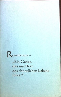Rosenkranz - Ein Gebet das ins Herz des christlichen Lebens führt.