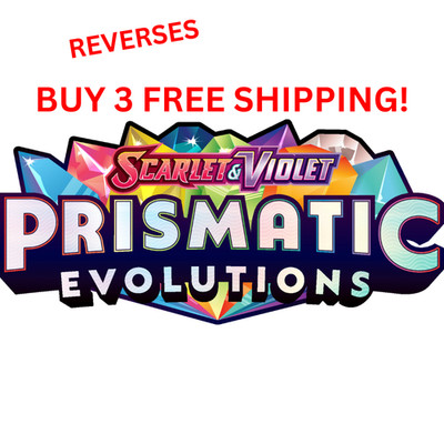 PRISMATIC EVOLUTIONS Pokémon 1 - 131 PICK YOUR OWN REVERSES 3+ FREE SHIP LP/NM
