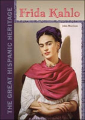 Frida Kahlo (Great Hispanic Heritage) by John F. Morrison;  Frida Kahlo