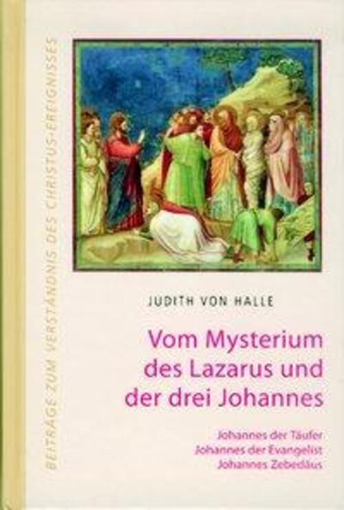 Vom Mysterium Des Lazarus Und Der Drei Johannes. Johannes Der