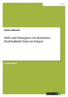 Ziele Und Strategien Von Deutschen Profi-FußBall Clubs Im E-Sport Albrecht Buch