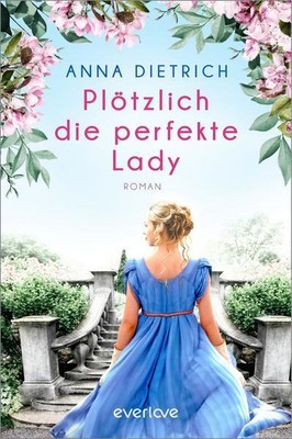 Plötzlich die perfekte Lady | Anna Dietrich | 2023 | deutsch