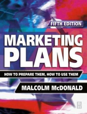 Marketing Plans, Fifth Edition: How to prepare them, how to use them, McDonald, 