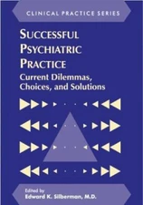 New, Successful Psychiatric Practice: Current Dilemmas, Choices and Solutions (C