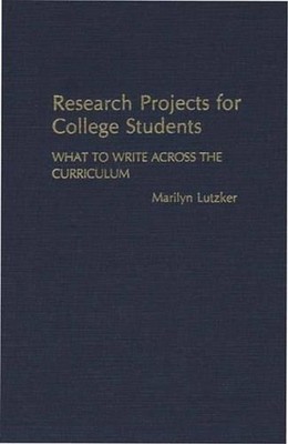 Research Projects for College Students: What to Write Across the Curriculum by M