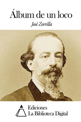 Album de un loco by Jose Zorrilla (Spanish) Paperback Book
