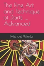 The Fine Art and Technique of Darts....Advanced by Winkler, Michael C., Brand...