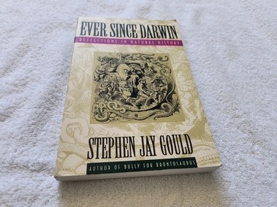 Ever Since Darwin : Reflections in Natural History by Stephen Jay Gould...