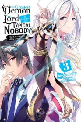 The Greatest Demon Lord Is Reborn as a Typical Nobody, Vol. 3 (Light Novel): The