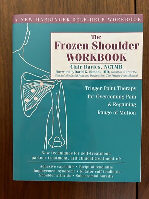 The Frozen Shoulder Workbook : Trigger Point Therapy for Overcoming Pain NEW