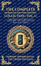 Hermes Trismegistus The Th The Complete Hermeticism Philosophy Collec (Hardback)