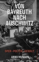 Von Bayreuth Nach Auschwitz Anno Mungen