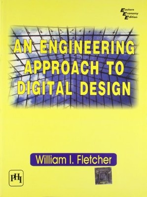 AN ENGINEERING APPROACH TO DIGITAL DESIGN By W Fletcher