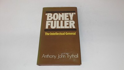 			Boney Fuller: The Intellectual General, Trythall, Anthony John, C		
