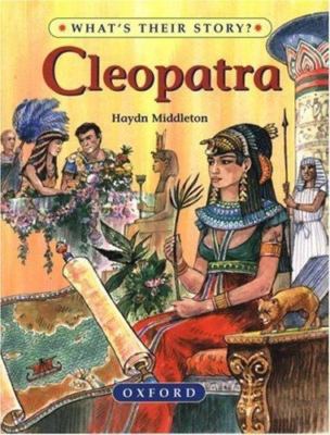Cleopatra: The Queen of Dreams (What's Their Story?) by Middleton, Haydn, Good B