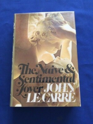 THE NAIVE & SENTIMENTAL LOVER - 1ST. AMERICAN ED. BY JOHN LE CARRE