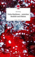 Visha Matthews - Zwischen RealitäT Und Fiktion. Life Is A Story - Story.One Jule