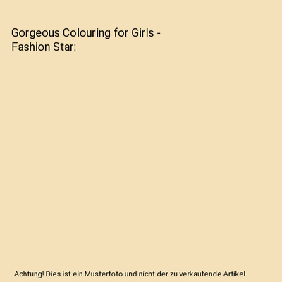 Gorgeous Colouring for Girls - Fashion Star, Elizabeth James