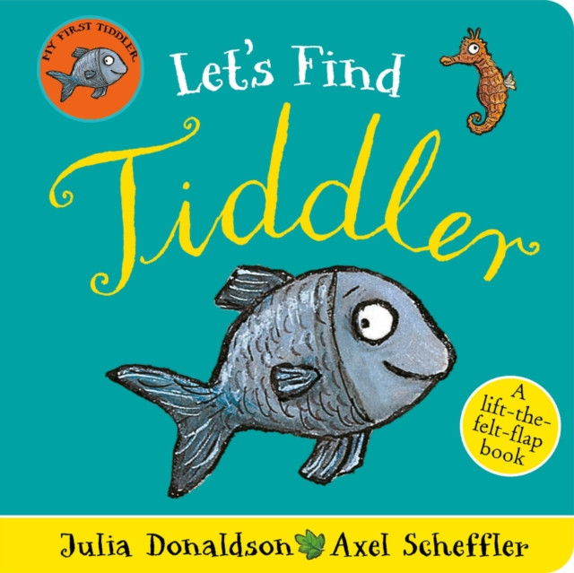 Let's Find Tiddler (Felt flap Novelty BB) by Julia Donaldson (Board book)