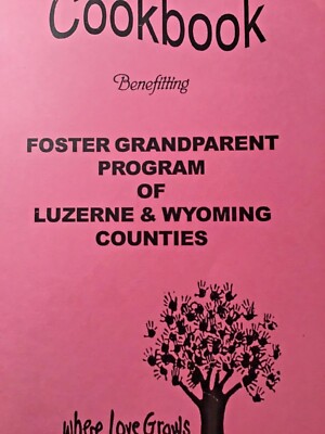 *Foster Grandparent Program* Cookbook. Luzerne & Wyoming Counties. 1999