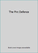 The Pirc Defence by Botterill, G. S. and Keene, R. D.