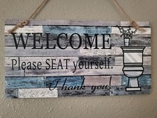 Welcome Please Seat Yourself Bathroom Wood type Sign 11 3/4" x 6"