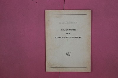 294863 Alexander Krischan BIBLIOGRAPHIE DER IG-FARBEN-ENTFLECHTUNG Verlag