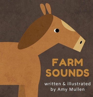 Farm Sounds by Amy Mullen Hardcover Book