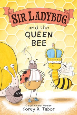 Sir Ladybug and the Queen Bee by Tabor, Corey R. [Hardback, 72 pages]