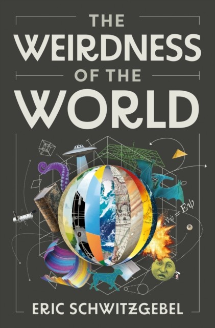 The Weirdness of the World by Eric Schwitzgebel (Hardback Book)