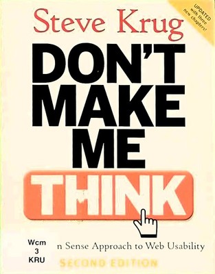 Don't Make Me Think!: A Common Sense Approach to Web Usability Kr