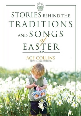 Stories Behind the Traditions and Songs of Easter,Collins, Ace A